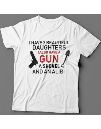 Футболка в подарок для папы с надписью "I have 2 beautiful daughters. I also have a gun, a shovel and an alibi"